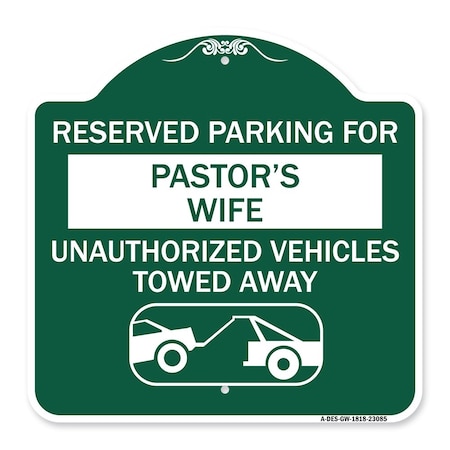 Signmission Reserved Parking for Pastors Wife Unauthorized Vehicles Towed Away Alum, 18" x 18", GW-1818-23085 A-DES-GW-1818-23085